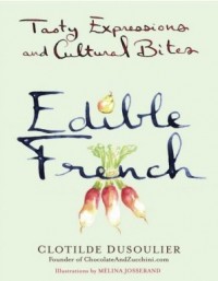 Edible French Tasty Expressions and Cultural Bites